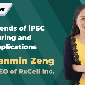 Current Trends of iPSC Manufacturing and Clinical Applications - An Interview with Professor Xianmin Zeng